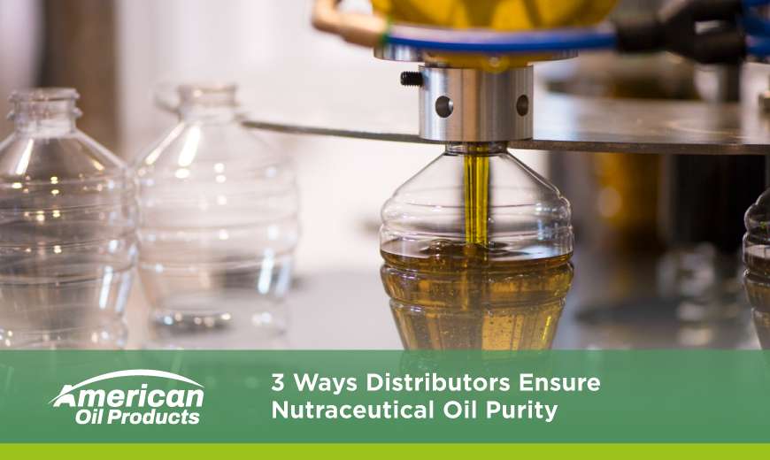 3 Ways Distributors Ensure Nutraceutical Oil Purity